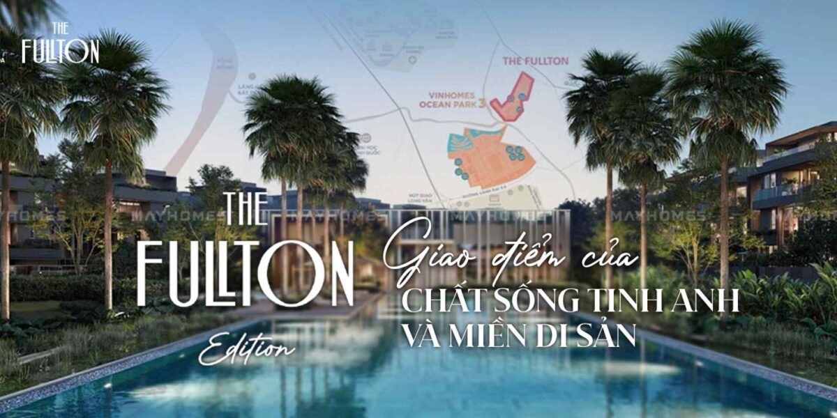 Bảng Giá The Fullton 2026 — Townhouse & Biệt Thự Từ 18,3 Tỷ CapitaLand